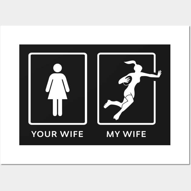 Your Wife My Rugby wife Wall Art by atomguy